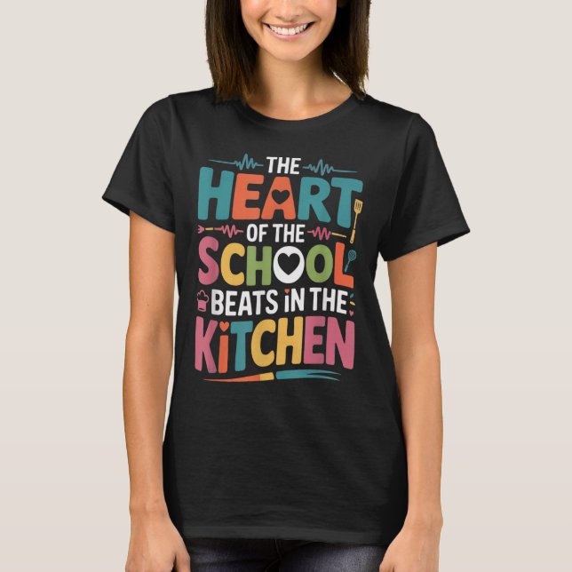 Camiseta O Coração Da Escola Bate No Almoço Da Cozinha (Frente)