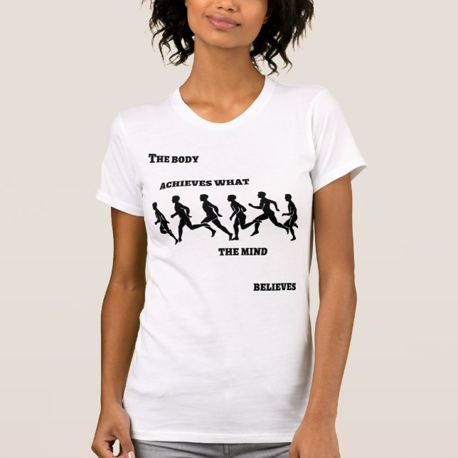 Camiseta O corpo atinge o que a mente acredita (Frente)