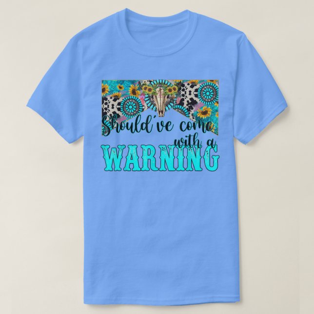 Camiseta O Crânio do Touro Turquesa Ocidental deve vir com  (Frente do Design)