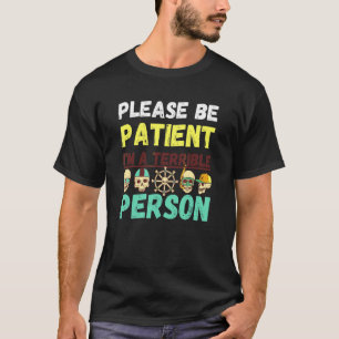 Camiseta O crânio, por favor, seja paciente. Sou uma pessoa