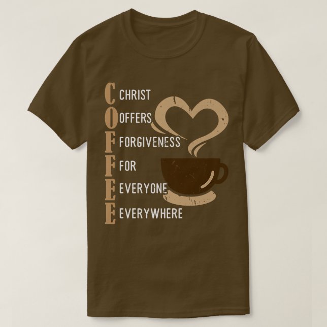 Camiseta O Cristo De Café Oferece Perdão Para Todos Nunca (Frente do Design)