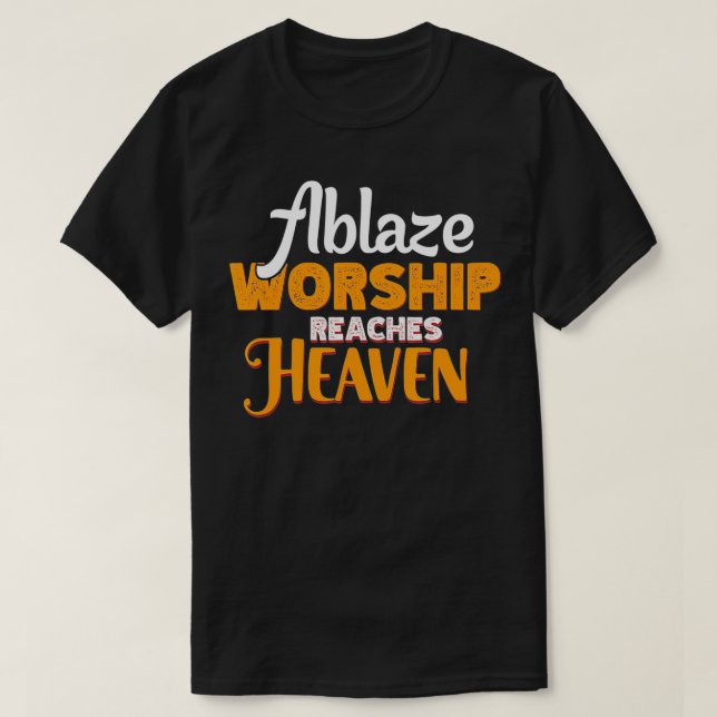 Camiseta O Culto Ablaze chega ao céu de suas pessoas que  (Frente do Design)