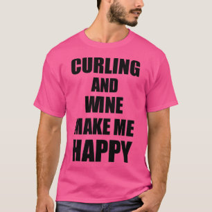 Camiseta O Curling E O Vinho Me Fazem Feliz Ideia De Presen