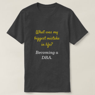 Camiseta O DBA do bobo "o que era meu erro mais grande na