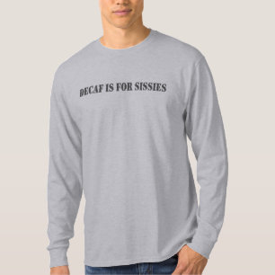 Camiseta O Decaf é para o Tshirt das mariquinhas