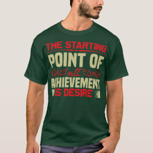 Camiseta O Desejo De Motivação É Ponto De Partida