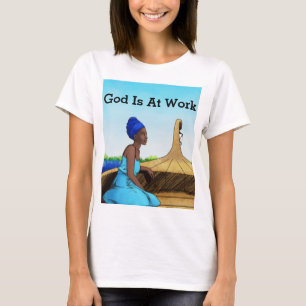 Camiseta O Deus das mulheres está no trabalho.