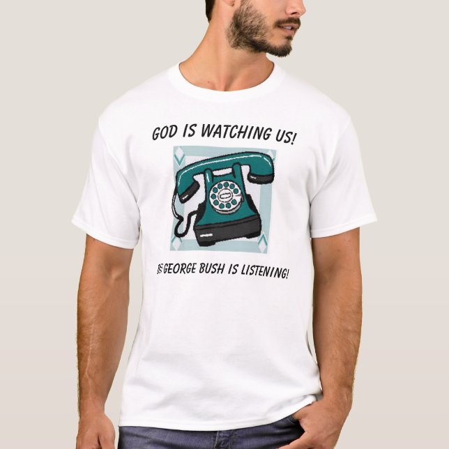 Camiseta O deus está olhando-nos! , Mas George Bush… (Frente)