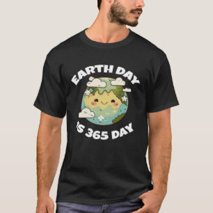 Camiseta O Dia da Terra é 365 Dias Ambiente Natureza Nature