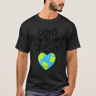 Camiseta O Dia da Terra Não Seja Trazido Reciclagem Recicla