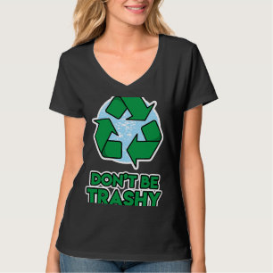 Camiseta O Dia da Terra para Homens e Mulheres Não é Trashy