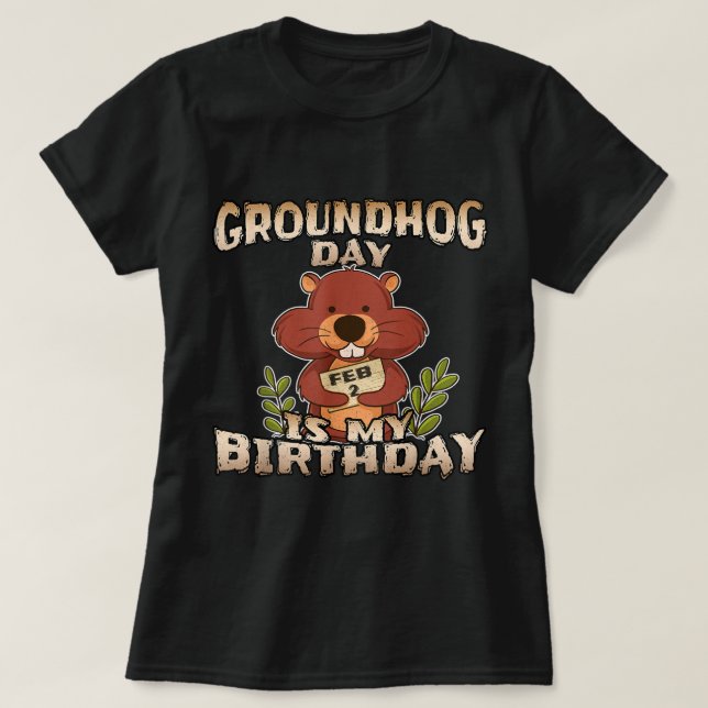 Camiseta O Dia De Marmota É O Meu Nascer De Aniversário Na  (Frente do Design)
