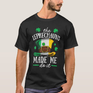 Camiseta O Dia de São Patrício Leprechaun Fez-Me Fazer Isso