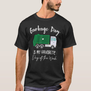 Camiseta O Dia Do Lixo É O Meu Dia Favorito Da Semana