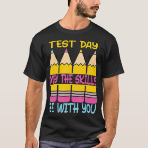 Camiseta O Dia Do Teste Pode Ser O Dia Do Teste.