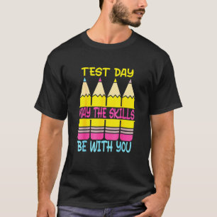 Camiseta O Dia Do Teste Pode Ser O Dia Do Teste.