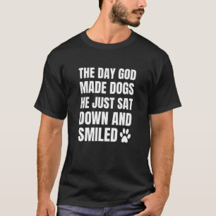 Camiseta O Dia em que Deus Fez Cachorros Ele Sentou-Se E So