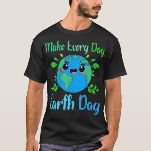 Camiseta O Dia Mundial da Terra faz todo dia o Dia da Terra