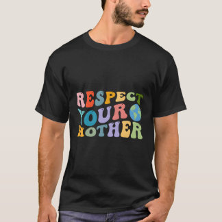 Camiseta O Dia Respeite A Sua Mãe Excelente Por