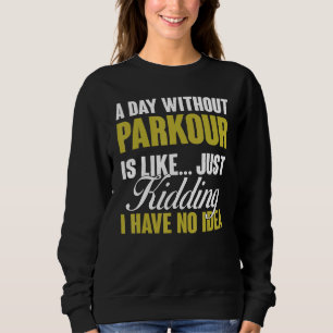 Camiseta O Dia Sem Parkour É Como Um Treinamento Em Liberda