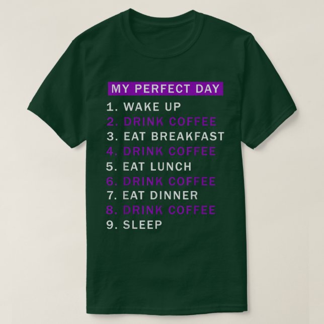 Camiseta O dia seria perfeito para o Bebendo de café e para (Frente do Design)