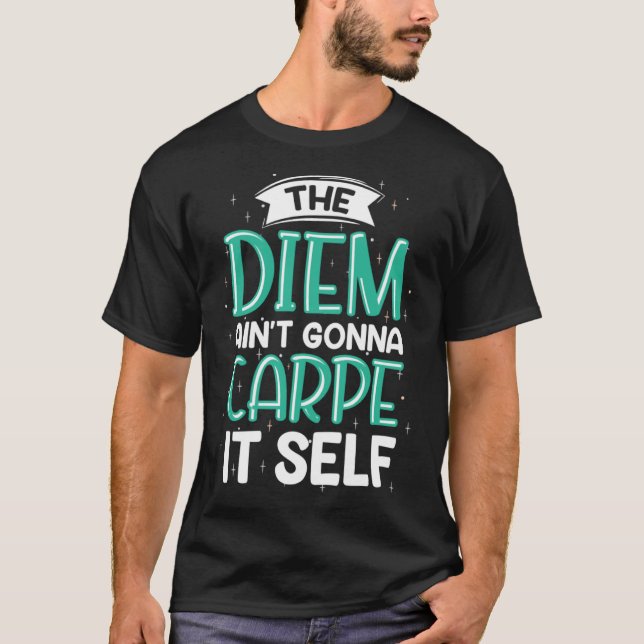Camiseta O Diem Ain Vai Carpá-lo (Frente)