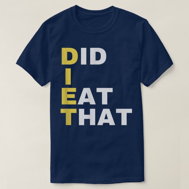 Camiseta O DIET Comi Aquele Dieta Que Deu Engraçado Dieta S (Frente do Design)