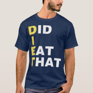 Camiseta O DIET Comi Aquele Dieta Que Deu Engraçado Dieta S