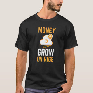 Camiseta O Dinheiro Cresce Na Mineração Cripto Rigs Gpu