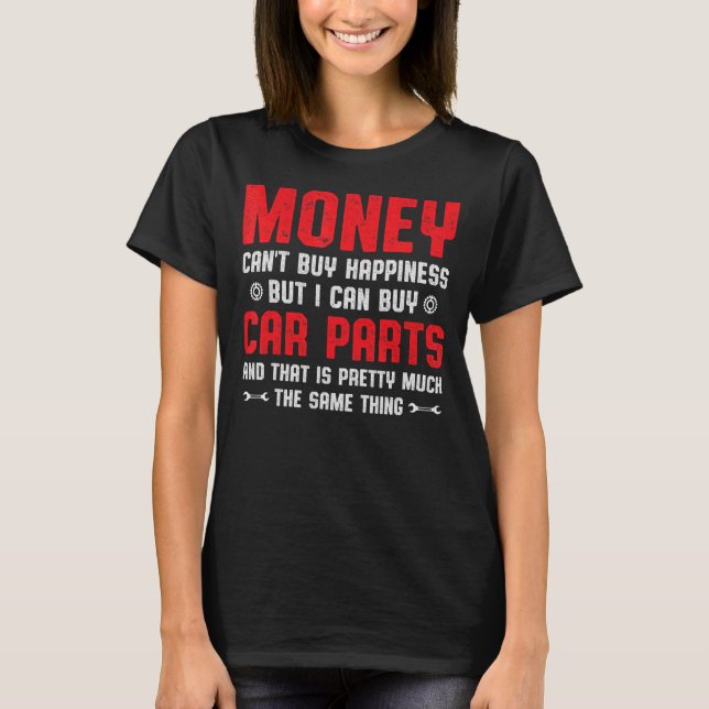 Camiseta O dinheiro do carro não pode Comprar a felicidade, (Frente)