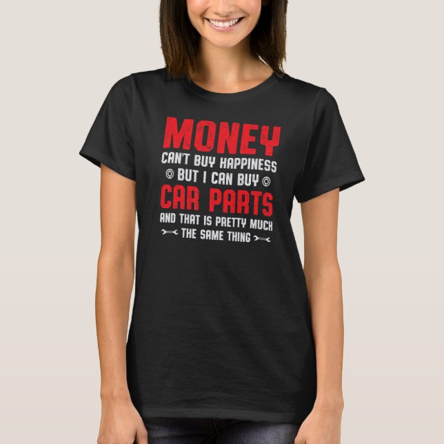 Camiseta O dinheiro do carro não pode Comprar a felicidade, (Frente)