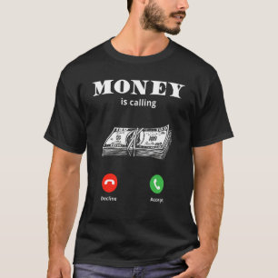 Camiseta O Dinheiro Está Chamando De Dinheiro.