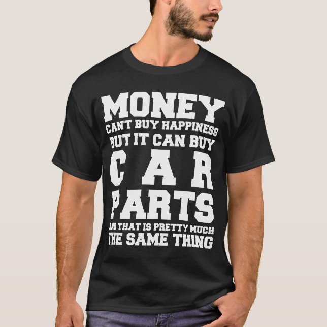 Camiseta O Dinheiro Não Compra Peças De Carro Felizes Piada (Frente)
