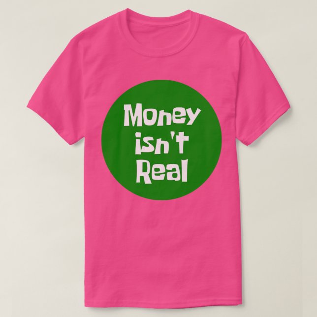 Camiseta O Dinheiro Não É Real (Frente do Design)