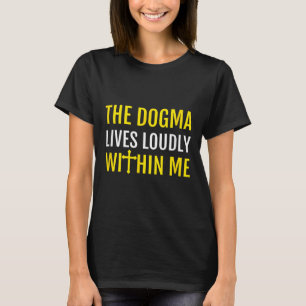 Camiseta O Dogma Vive Alto Dentro de Mim
