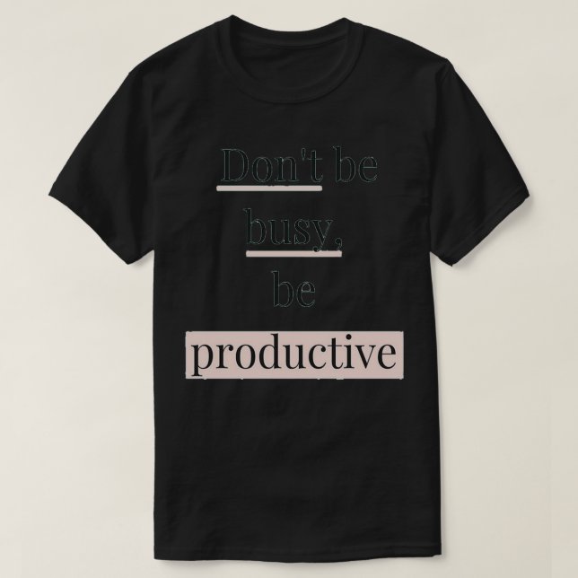 Camiseta O Donx27t estará ocupado sendo produtivoCotações M (Frente do Design)