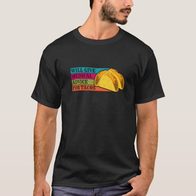 Camiseta O Doutor Dará Aconselhamento Médico Para Tacos Com (Frente)