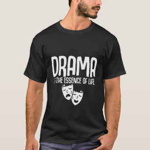 Camiseta O Drama É A Essência Da Vida