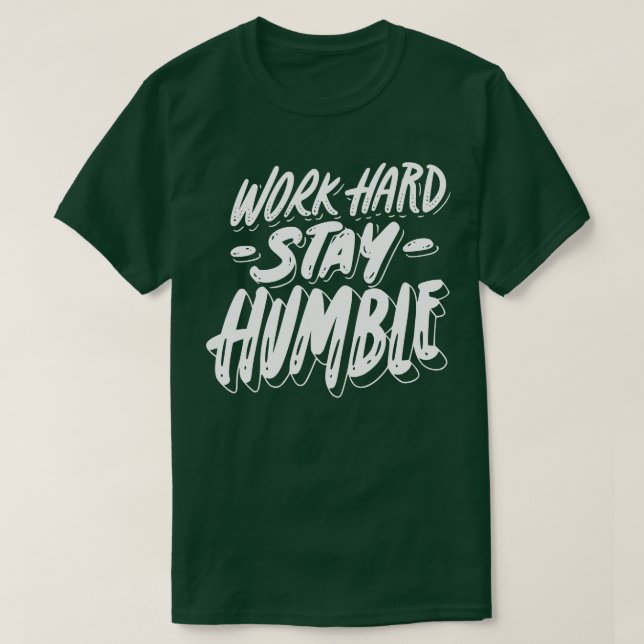 Camiseta O Duro de trabalho fica humilde (Frente do Design)