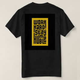 Camiseta O Duro de trabalho fica humilde | Citação Motivaci