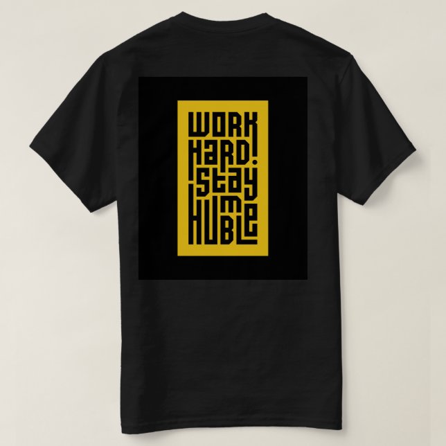 Camiseta O Duro de trabalho fica humilde | Citação Motivaci (Verso do Design)