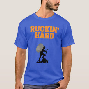 Camiseta O Duro do Ruckin para o Hiker de Arrancamento