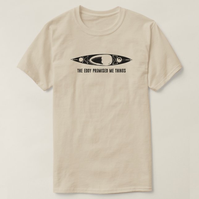 Camiseta O Eddy Me Prometeu Coisas Kayak (Frente do Design)