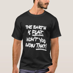 Camiseta O Eh É Flat Didnâ€™Para Que Você Conheça A Citação