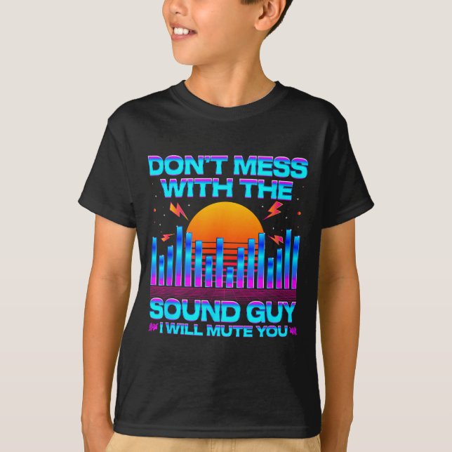 Camiseta O Engineer Quotes Don't Mess With The Sound Guy  (Frente)