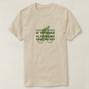 Camiseta O Engraçado Ciclismo de bicicleta está pensando 