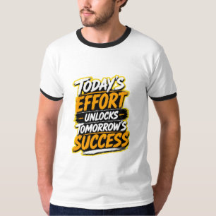 Camiseta O Esforço de Hoje Desbloqueia o Sucesso de Amanhã