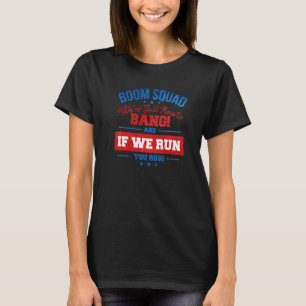 Camiseta O Esquadrão De Boom Estavam Aqui Para Bang E Se Fi