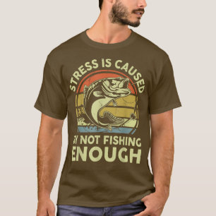 Camiseta O Estresse Dos Homens É Causado Por Não Pescar O S