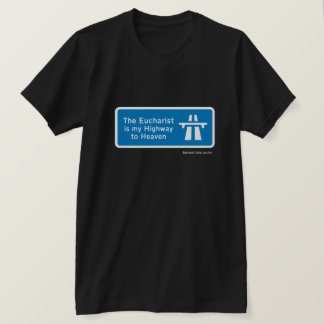 CAMISETA O EUCHARISTA É O MEU CAMINHO PARA O CÉU